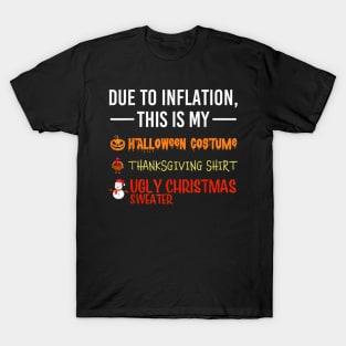 Due to Inflation This is My Halloween Thanksgiving Christmas T-Shirt